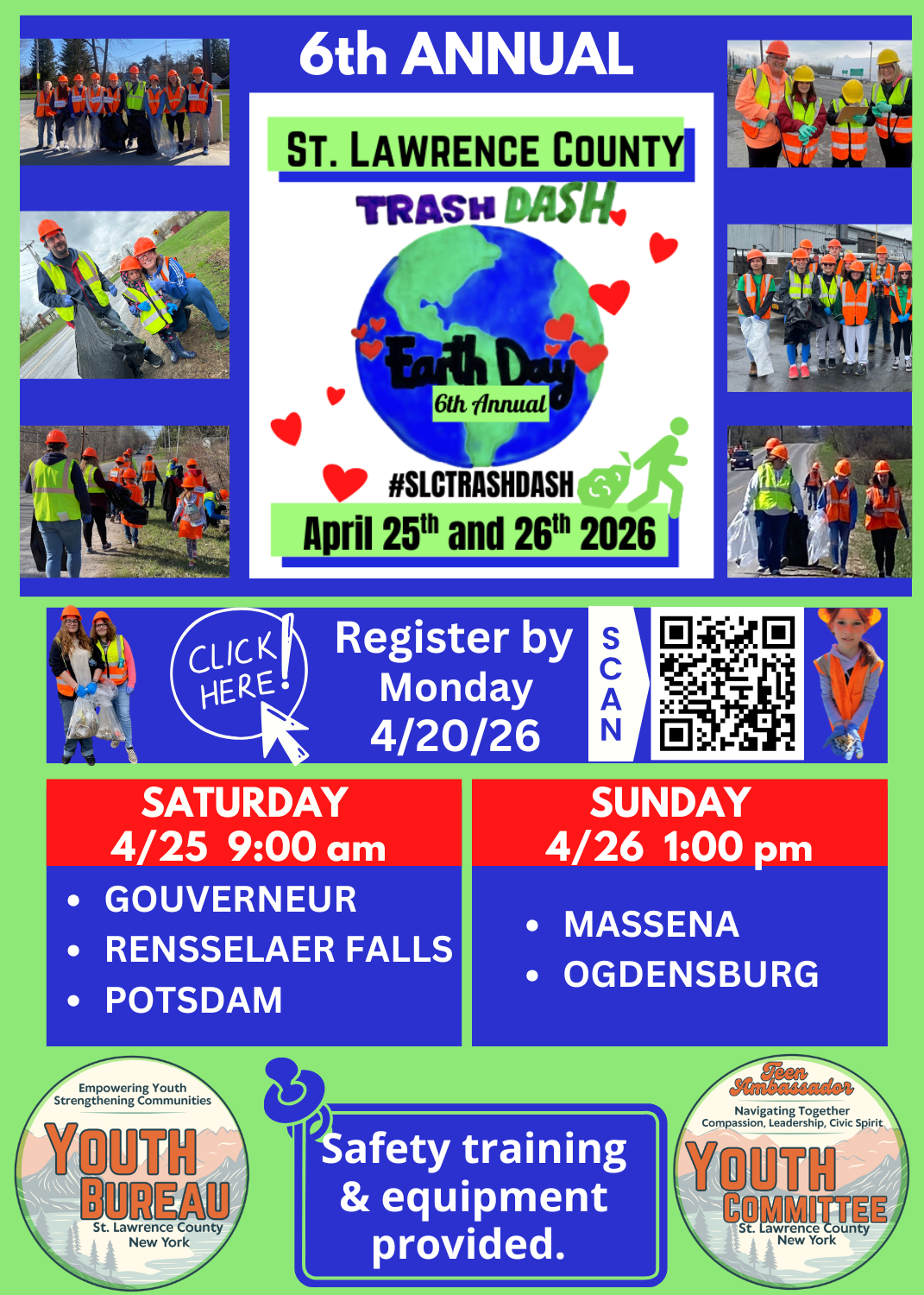 Flyer for the 6th Annual St. Lawrence County Trash Dash Earth Day event. The event takes place April 25 and 26, 2026, and encourages community members to participate in roadside cleanups. Registration is due by Monday, April 20, 2026, with a QR code provided to sign up.  Cleanup times and locations are listed: Saturday, April 25 at 9:00 AM in Gouverneur, Rensselaer Falls, and Potsdam; Sunday, April 26 at 1:00 PM in Massena and Ogdensburg.  The flyer features photos of volunteers wearing safety vests and hard hats while collecting trash. It notes that safety training and equipment will be provided. Logos for the St. Lawrence County Youth Bureau and Youth Committee appear at the bottom. The design includes bright green and blue colors with Earth-themed graphics.